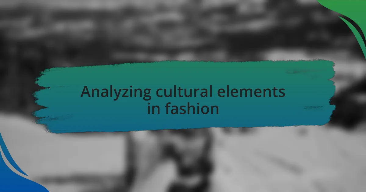 Analyzing cultural elements in fashion