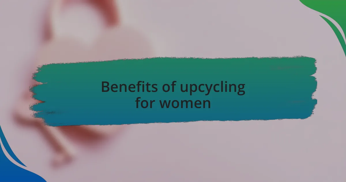Benefits of upcycling for women