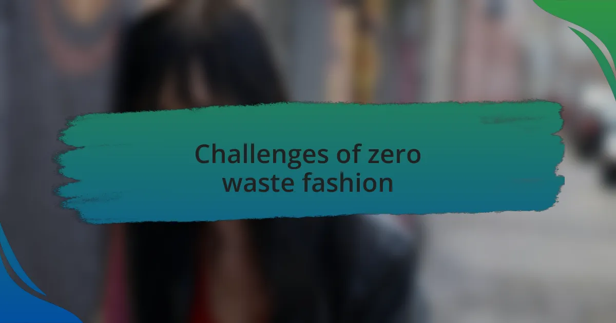Challenges of zero waste fashion
