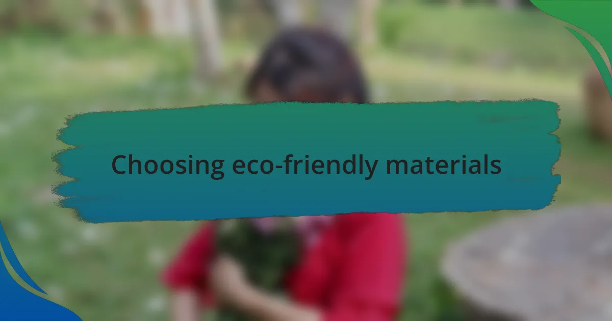 Choosing eco-friendly materials