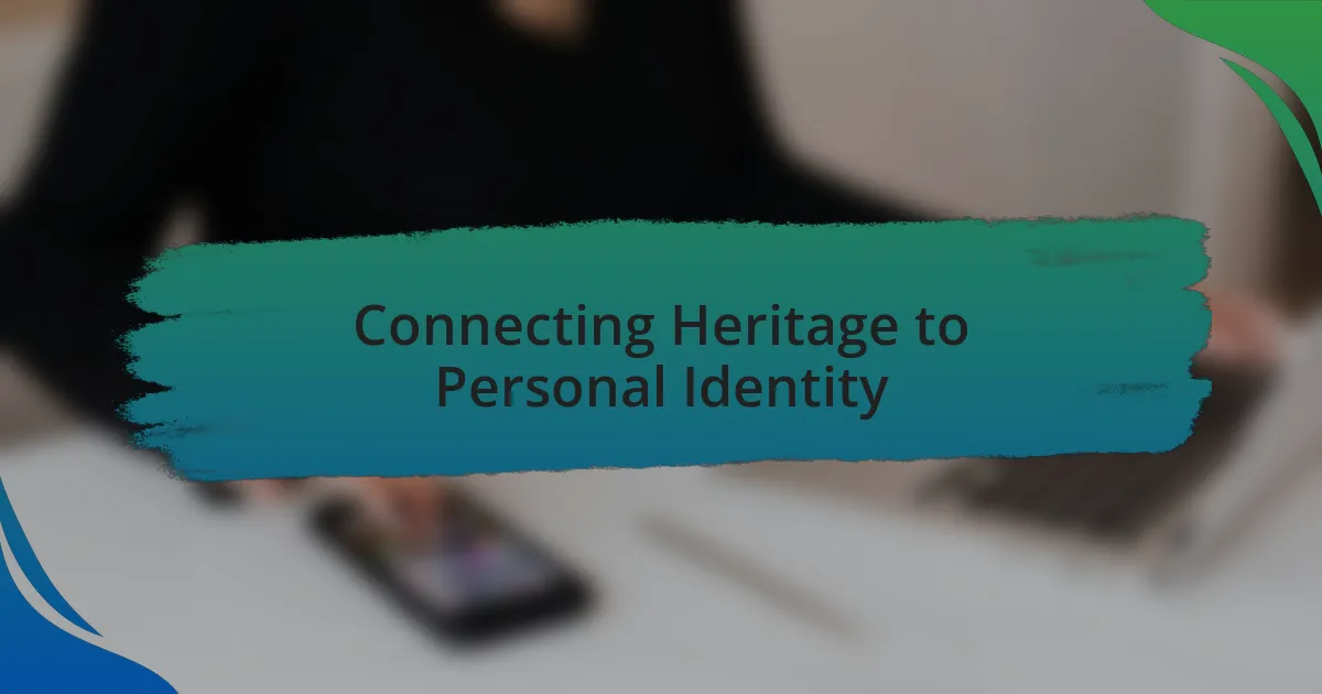 Connecting Heritage to Personal Identity