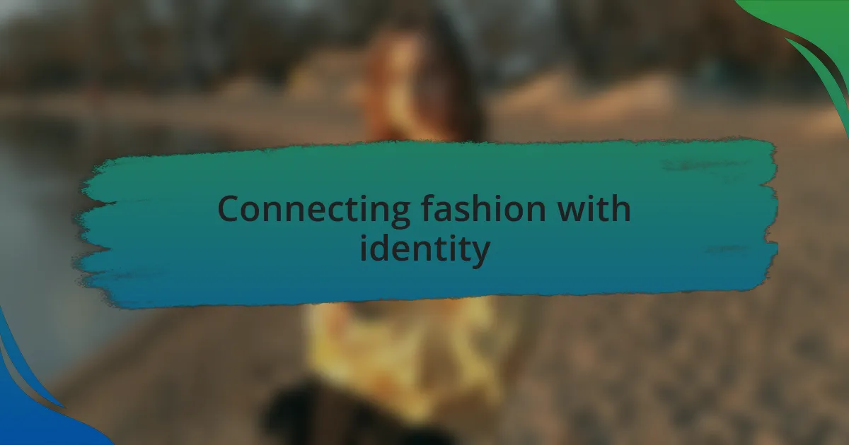 Connecting fashion with identity