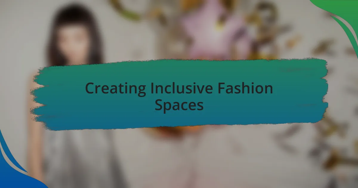 Creating Inclusive Fashion Spaces