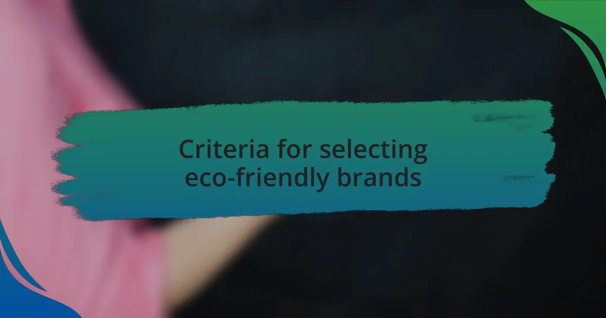 Criteria for selecting eco-friendly brands