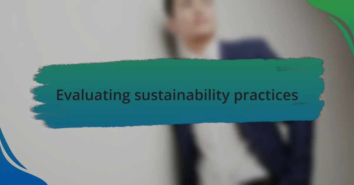 Evaluating sustainability practices