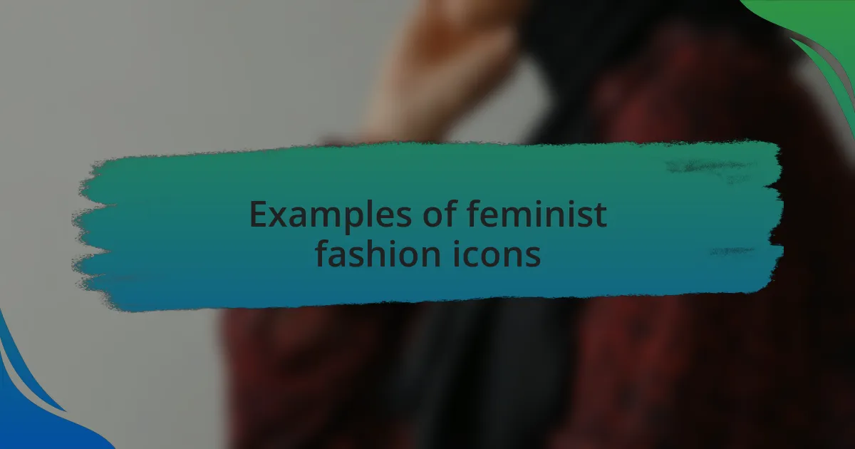 Examples of feminist fashion icons