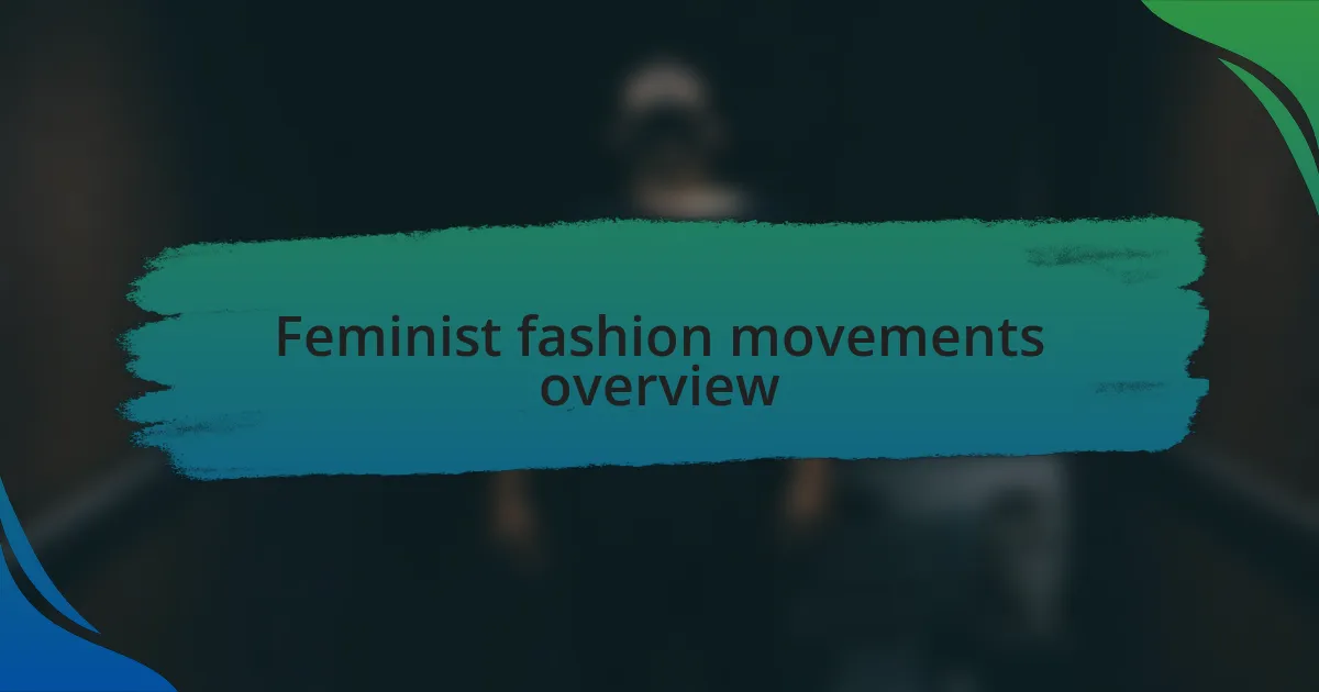 Feminist fashion movements overview