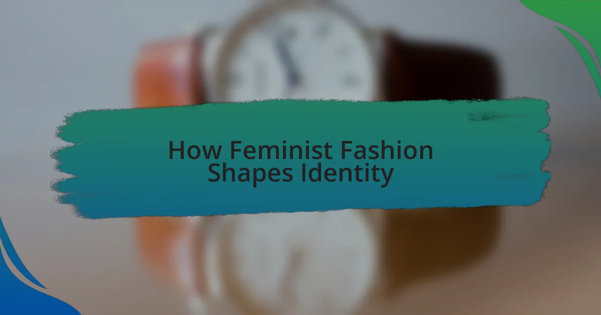 How Feminist Fashion Shapes Identity