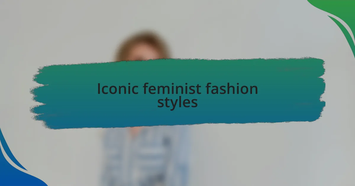 Iconic feminist fashion styles