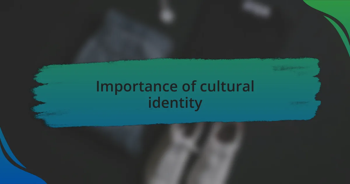 Importance of cultural identity