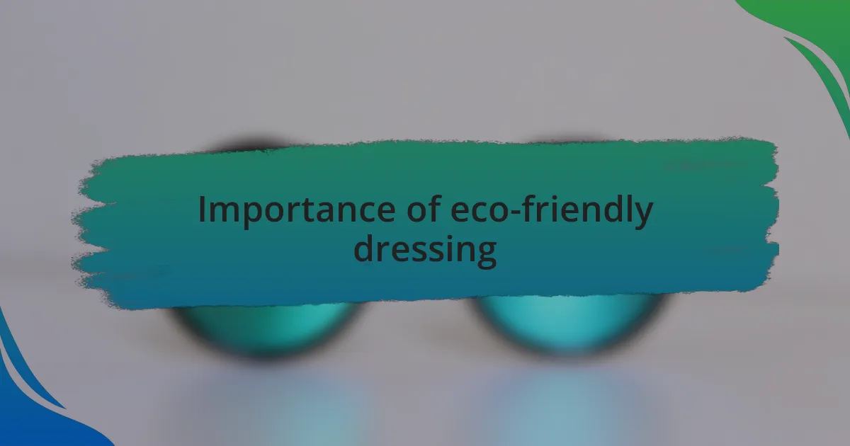 Importance of eco-friendly dressing
