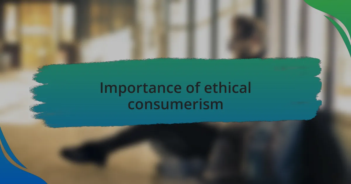 Importance of ethical consumerism