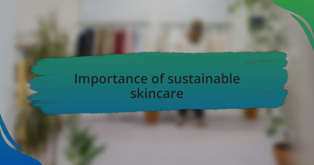 Importance of sustainable skincare