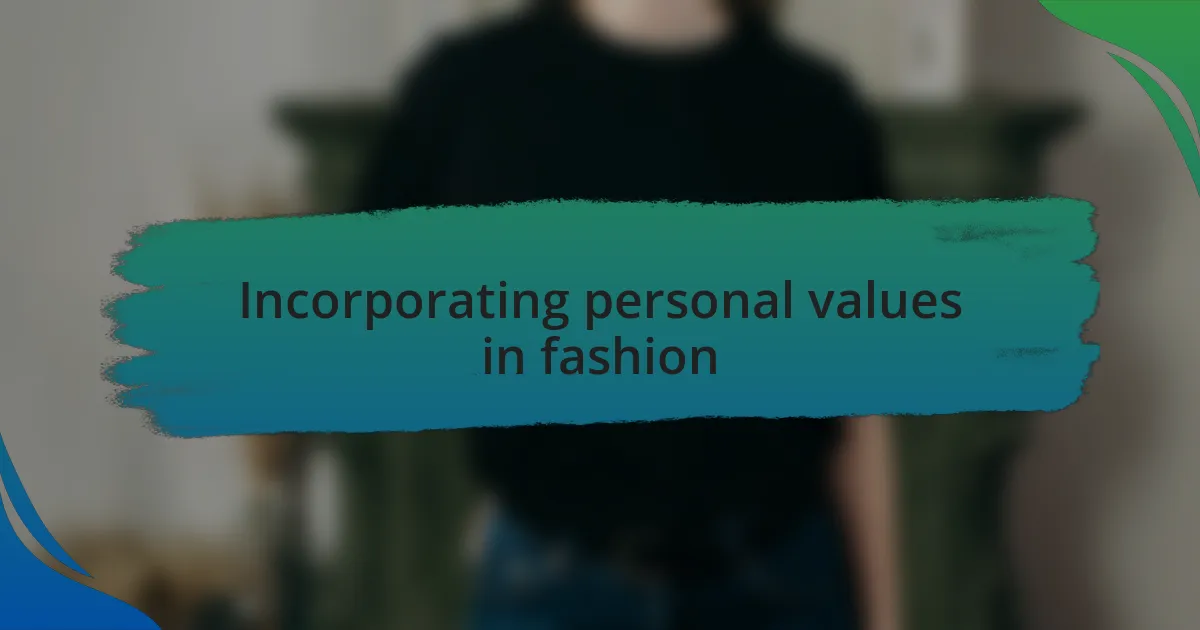 Incorporating personal values in fashion