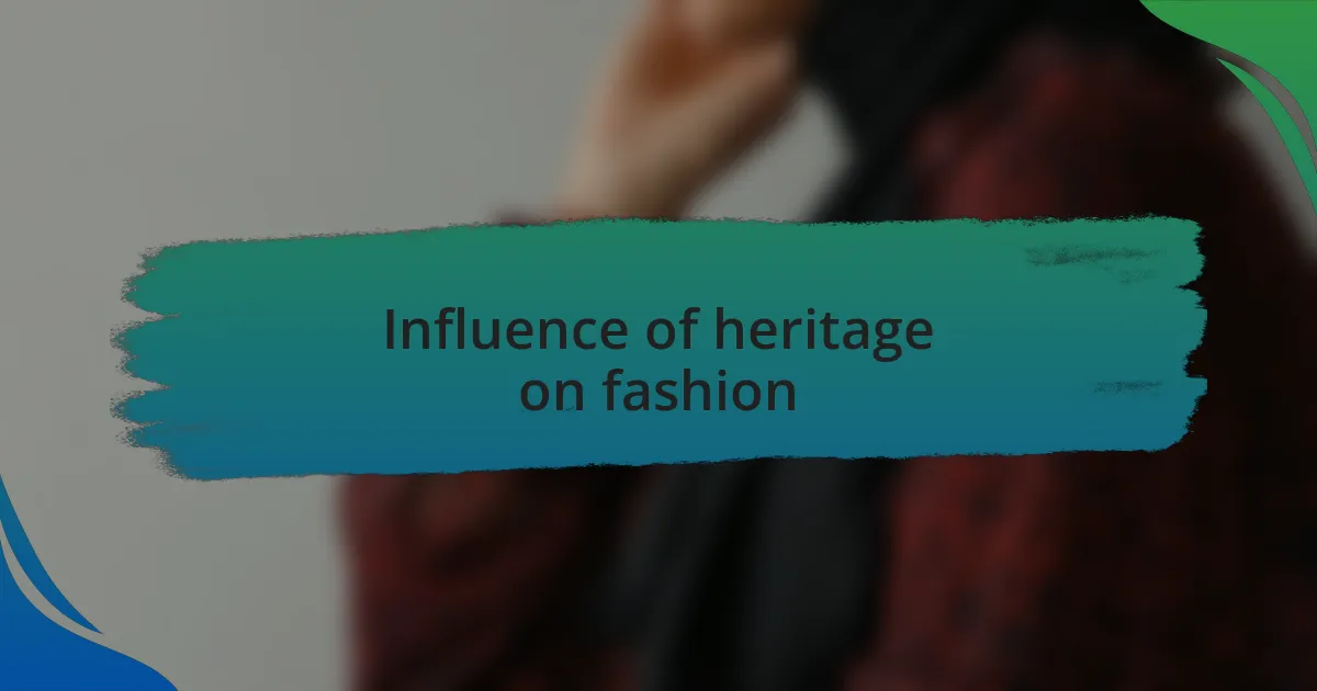 Influence of heritage on fashion