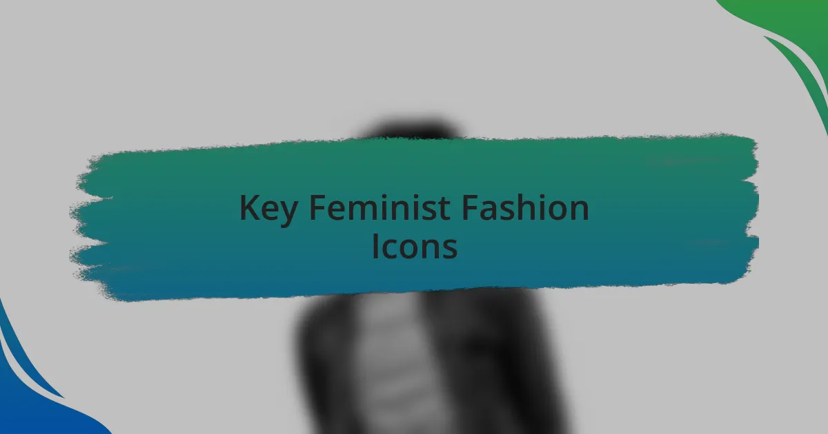 Key Feminist Fashion Icons