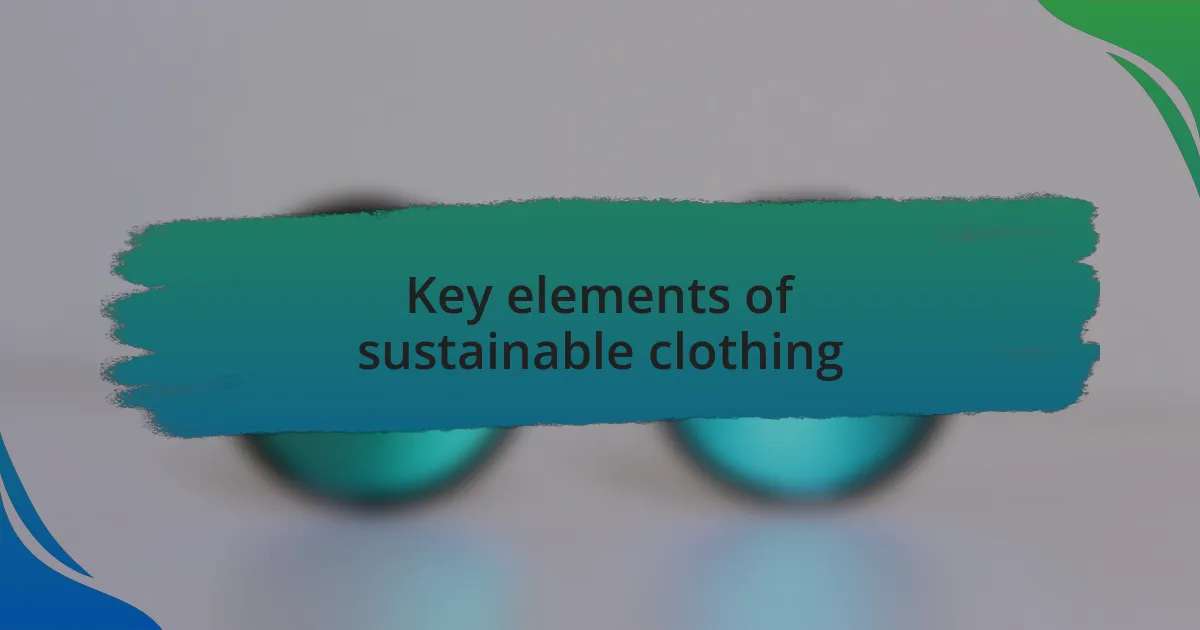 Key elements of sustainable clothing