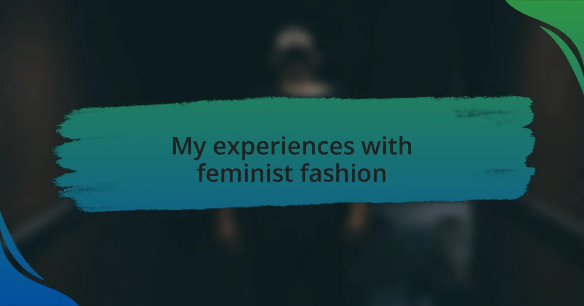 My experiences with feminist fashion