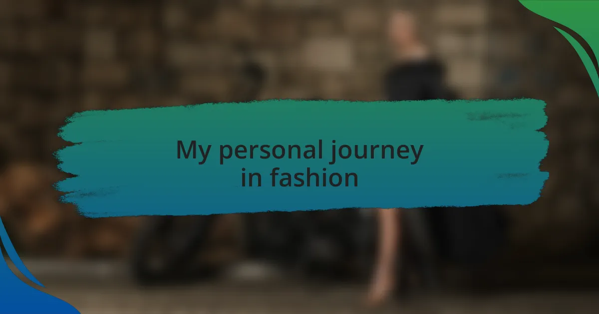 My personal journey in fashion