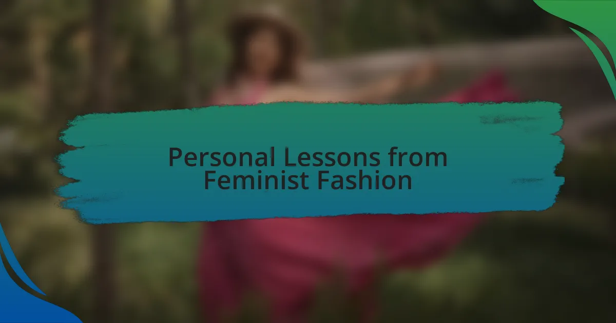 Personal Lessons from Feminist Fashion