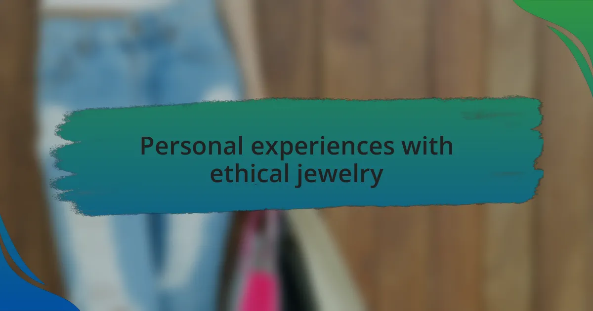 Personal experiences with ethical jewelry