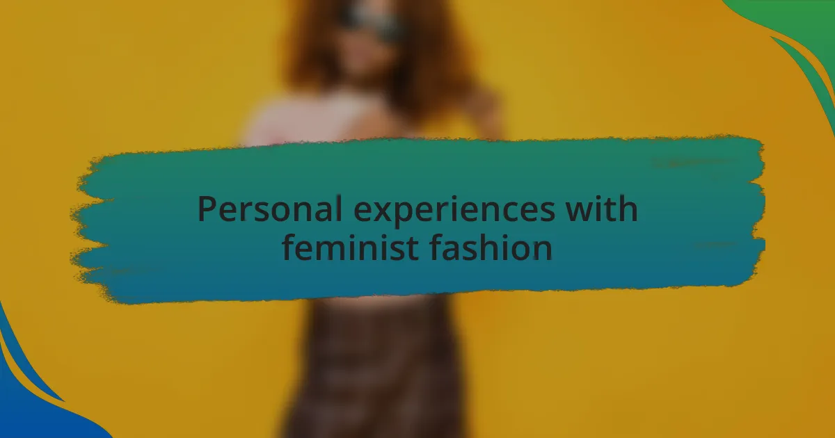 Personal experiences with feminist fashion