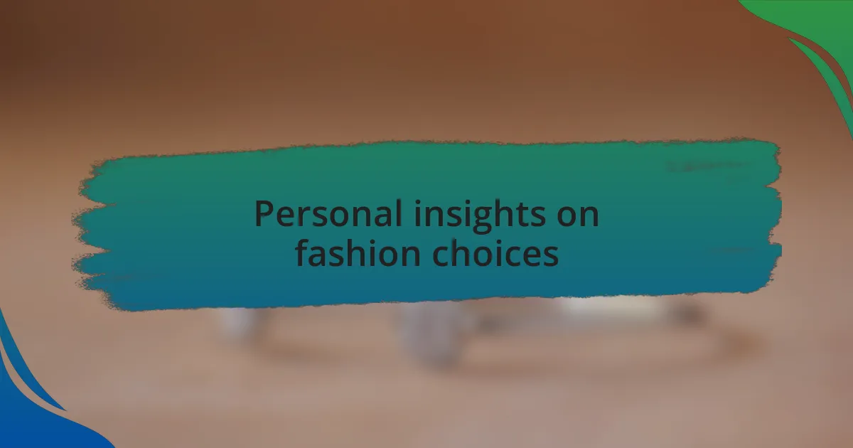 Personal insights on fashion choices