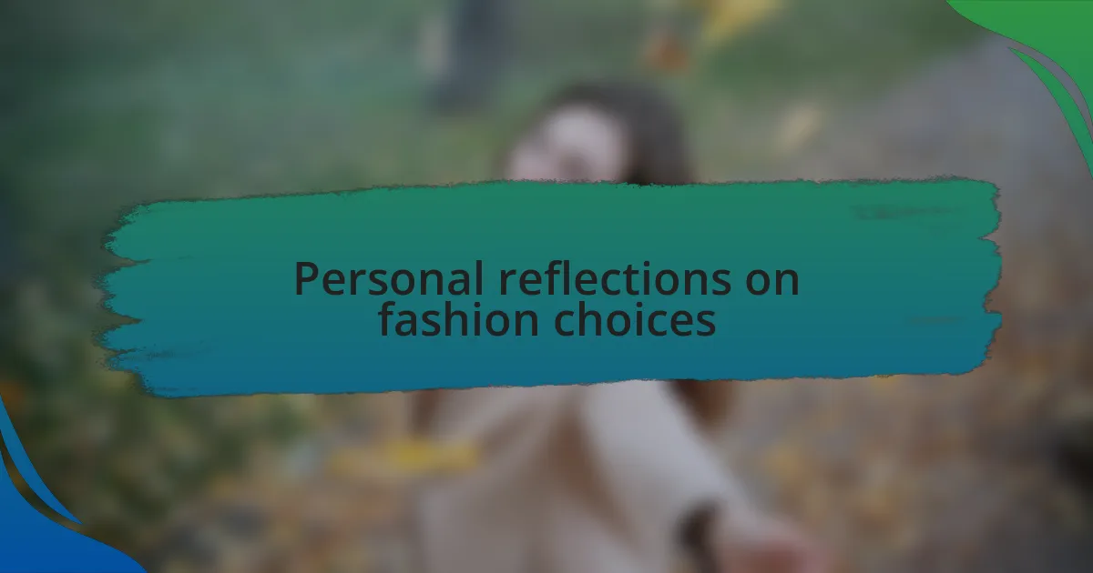 Personal reflections on fashion choices