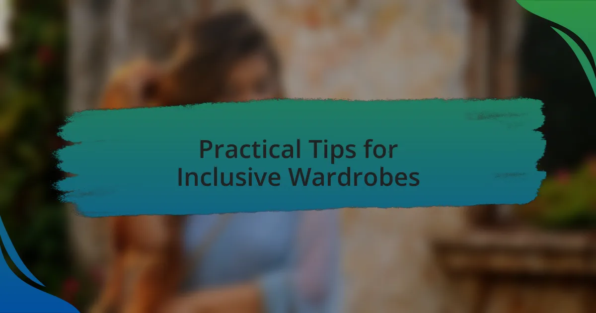 Practical Tips for Inclusive Wardrobes
