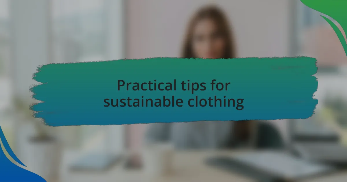 Practical tips for sustainable clothing