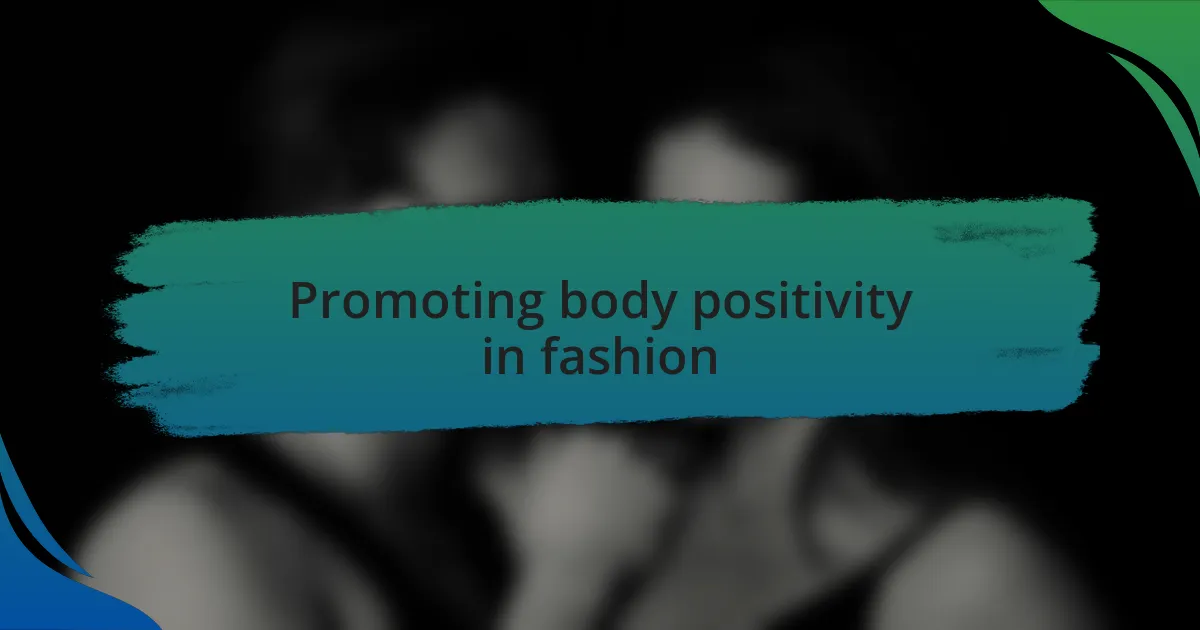 Promoting body positivity in fashion
