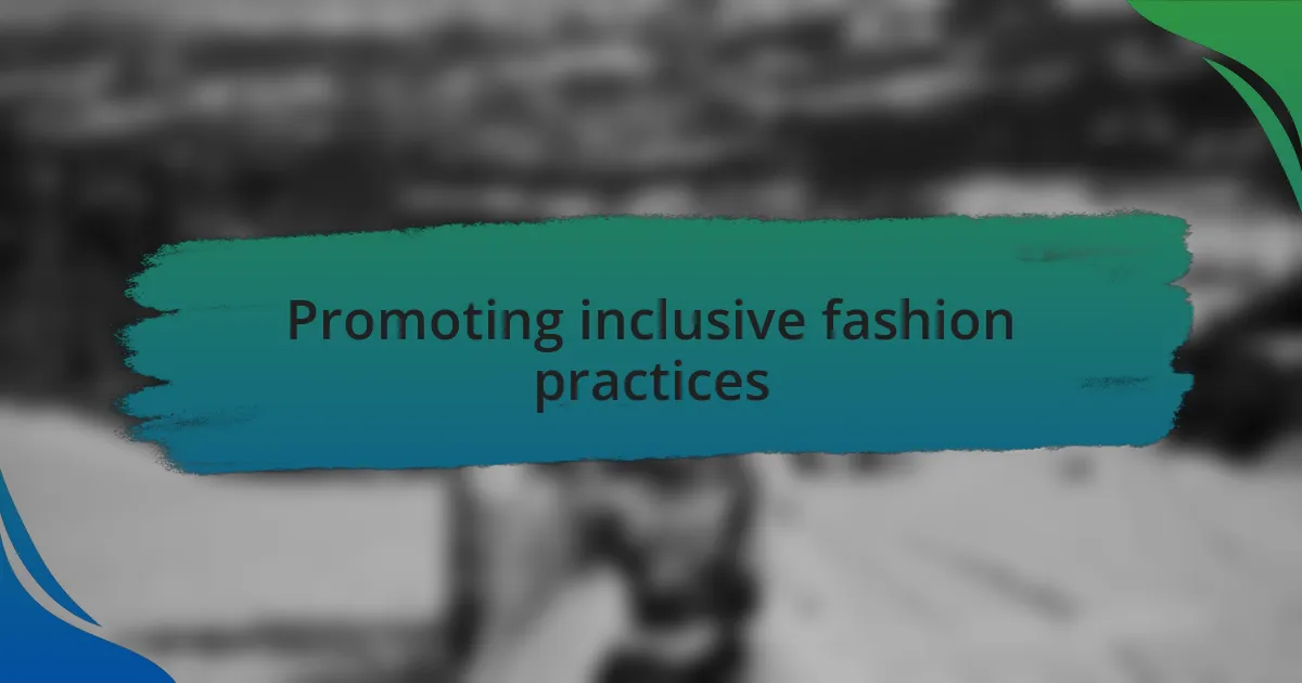 Promoting inclusive fashion practices