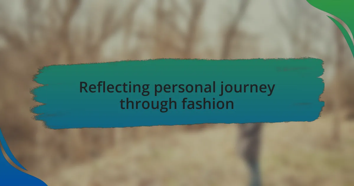 Reflecting personal journey through fashion