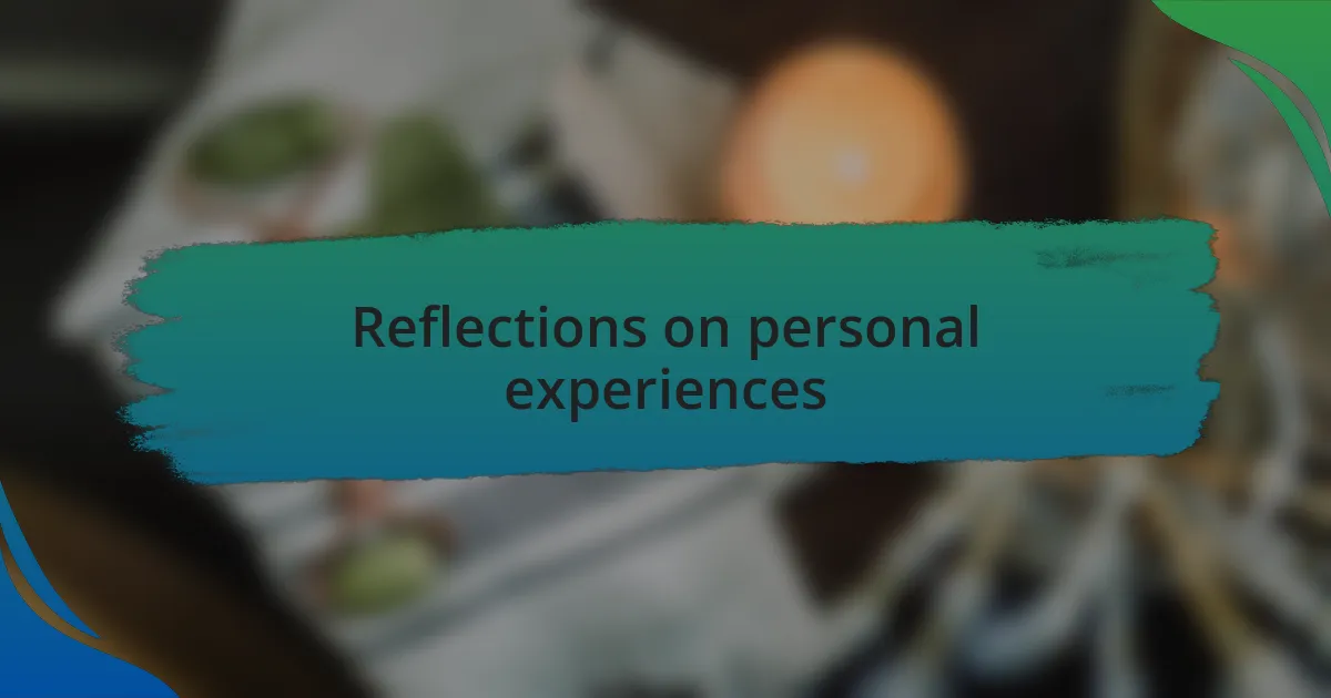Reflections on personal experiences