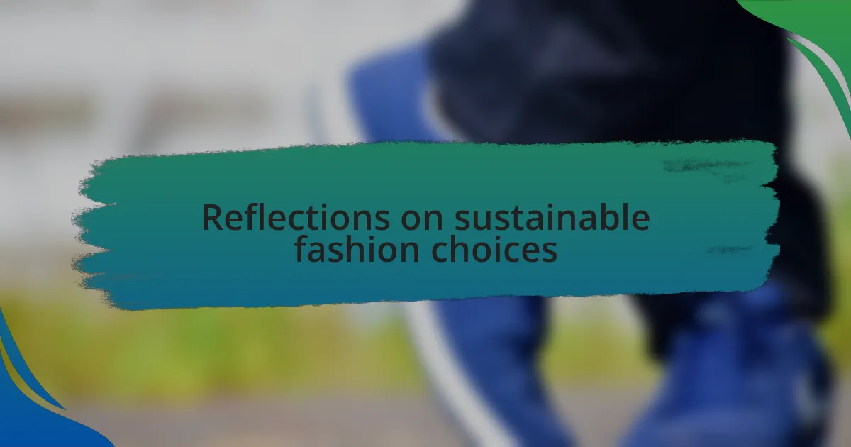 Reflections on sustainable fashion choices