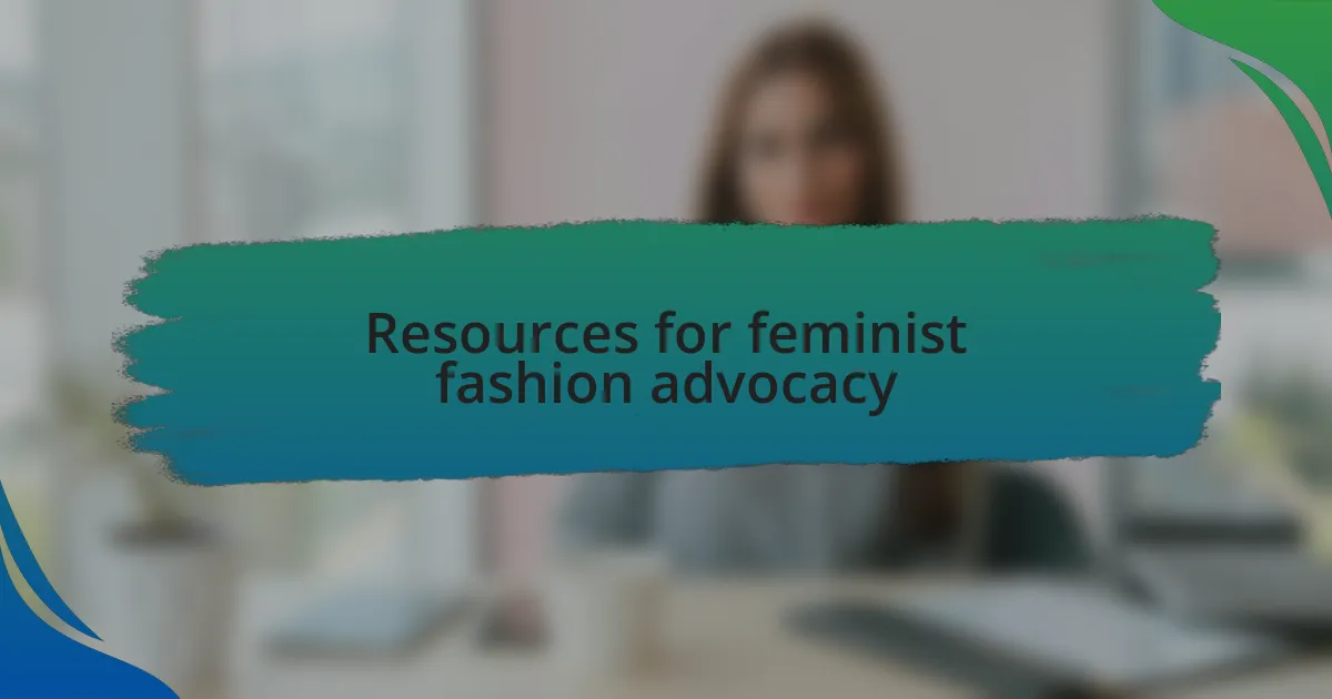 Resources for feminist fashion advocacy