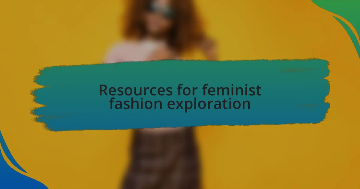 Resources for feminist fashion exploration