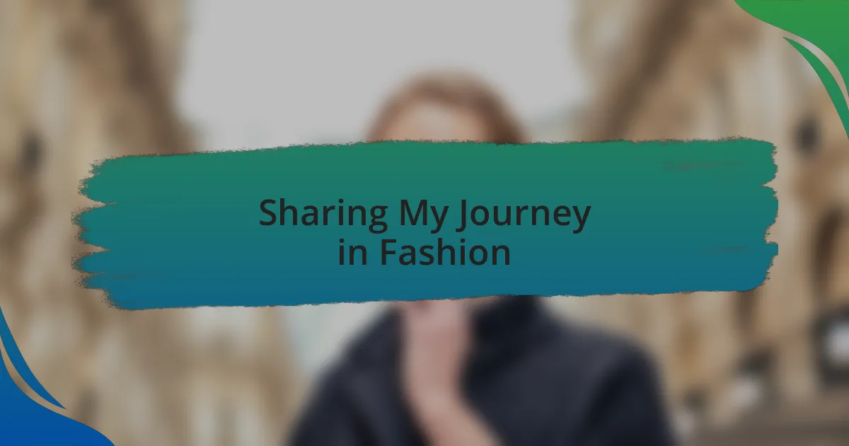 Sharing My Journey in Fashion