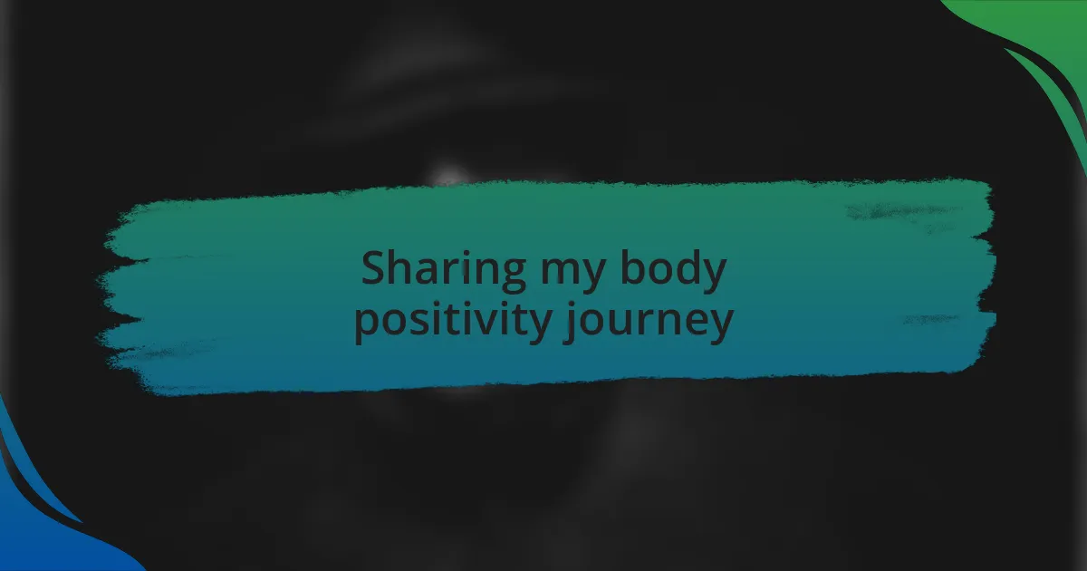 Sharing my body positivity journey