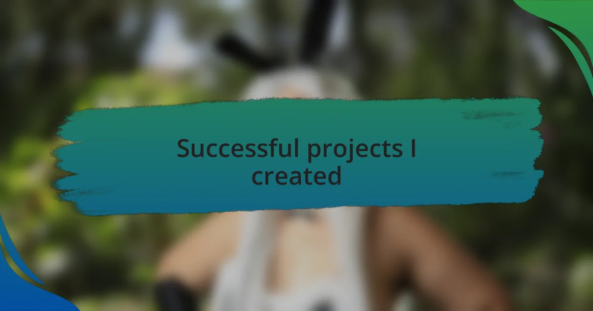 Successful projects I created