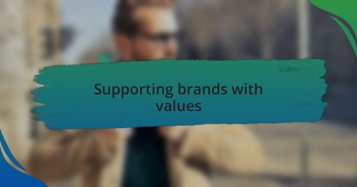 Supporting brands with values