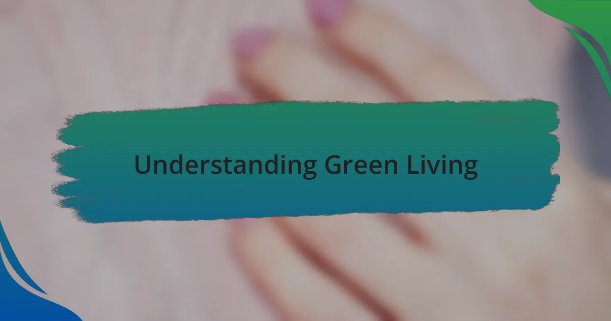 Understanding Green Living