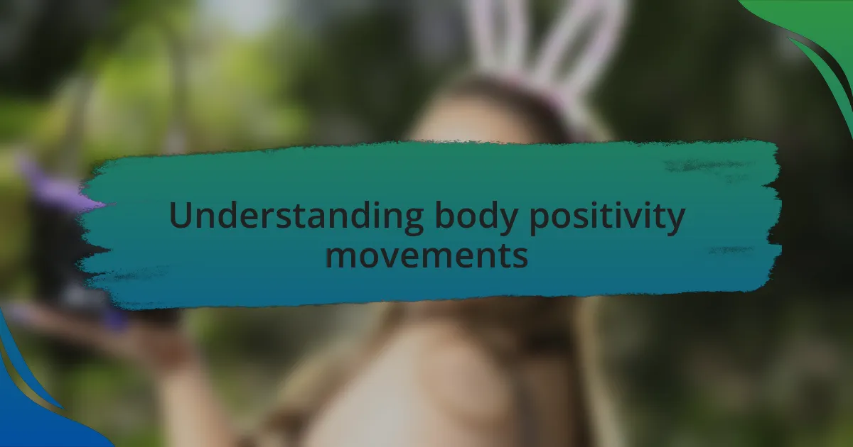 Understanding body positivity movements