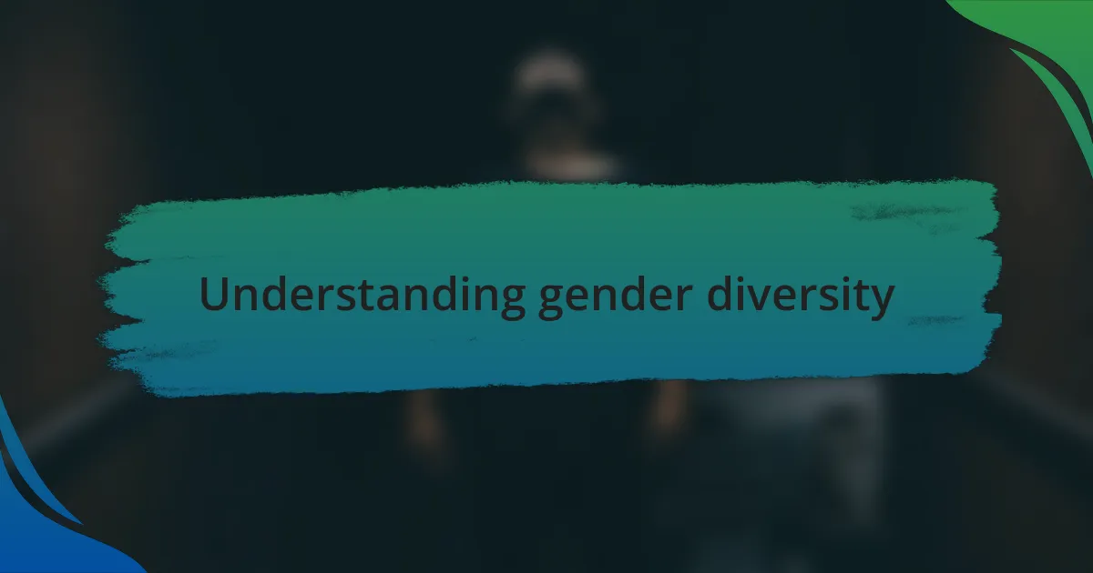Understanding gender diversity