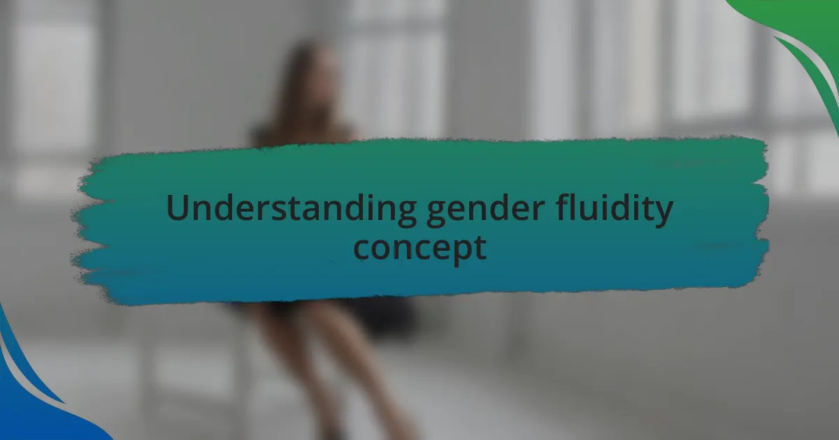 Understanding gender fluidity concept