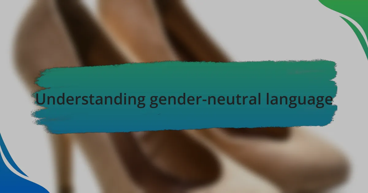 Understanding gender-neutral language