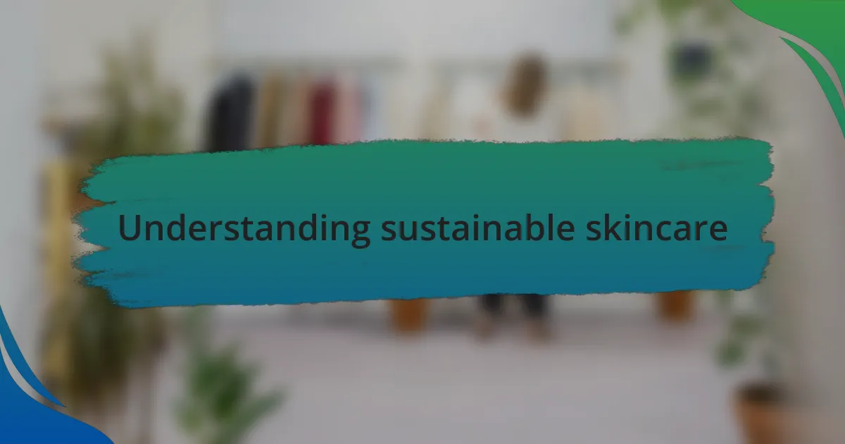 Understanding sustainable skincare