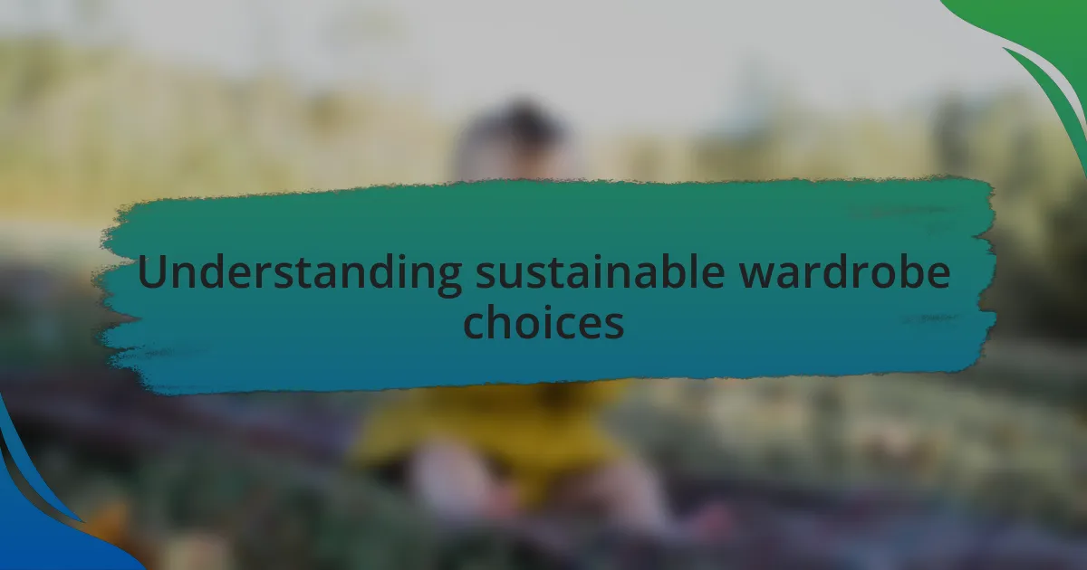 Understanding sustainable wardrobe choices