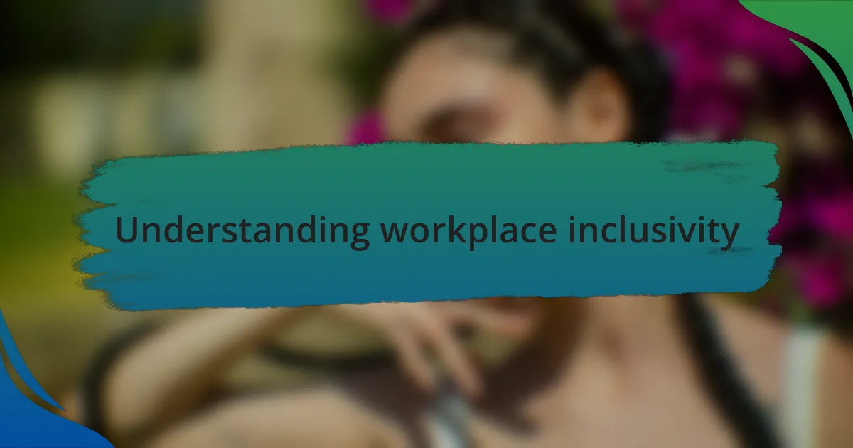 Understanding workplace inclusivity