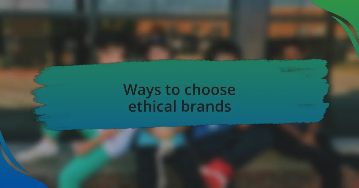 Ways to choose ethical brands